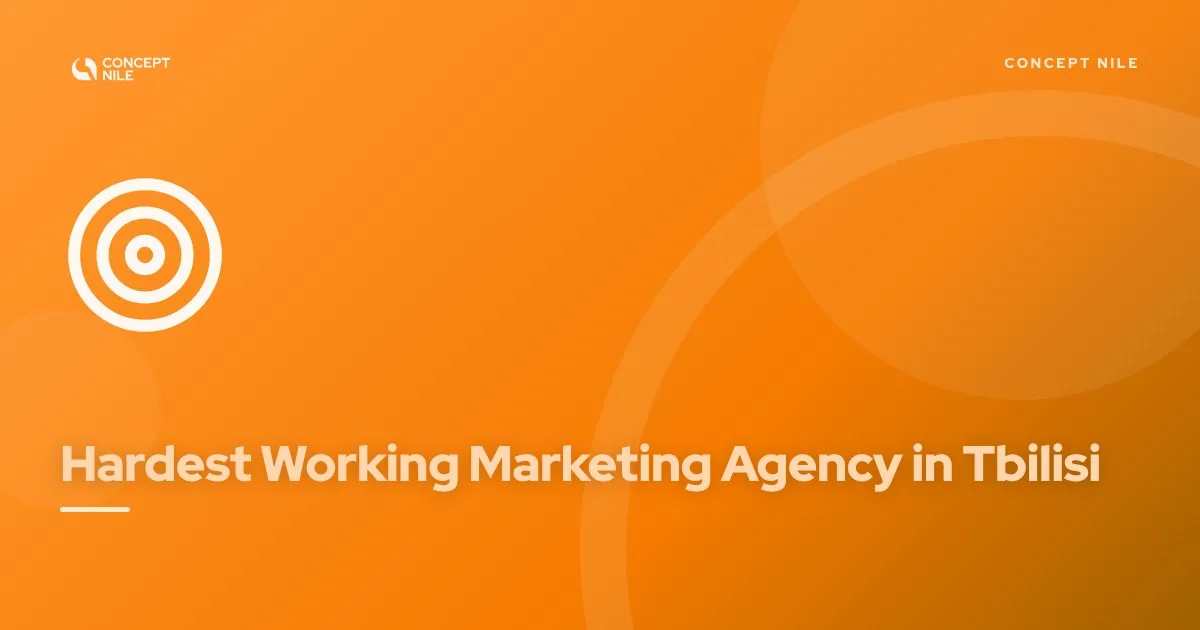 Concept Nile, the hardest working marketing agency in Tbilisi