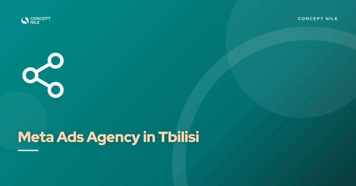 Concept Nile, Meta ads agency in Tbilisi